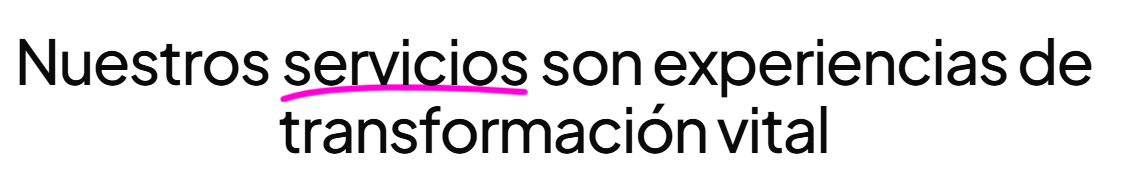 Nuestros servicios son experiencias de transformación vital