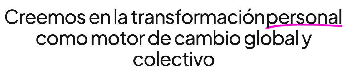 Creemos en la transformación personal como motor de cambio global y colectivo